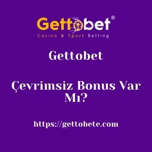 Gettobet Çevrimsiz Bonus Var Mı?